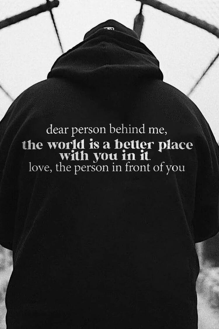 Dear Person Behind Me,The World Is A Better Place With You In It Printed Hoodie