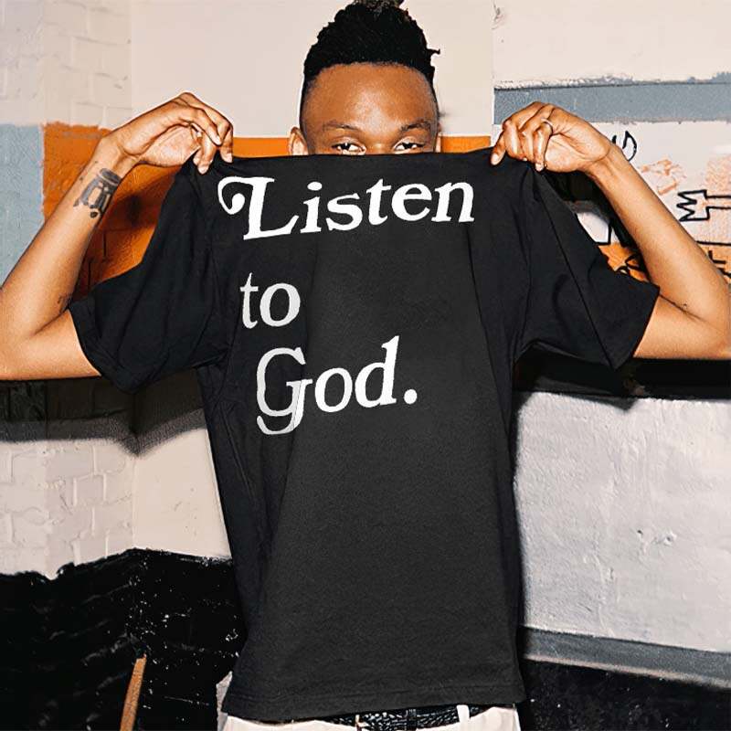 Listen To God Print T-shirt