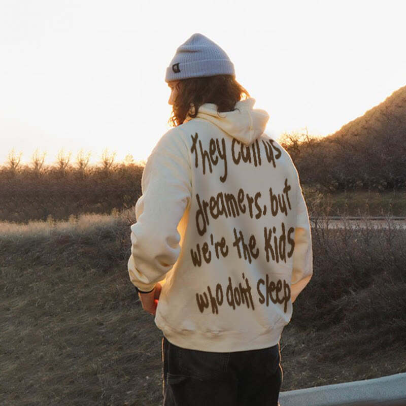 They Call Us Dreamers,But We're The Kids Who Don't Sleep Print Men's Hoodie