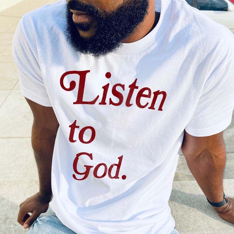 Listen To God Print T-shirt