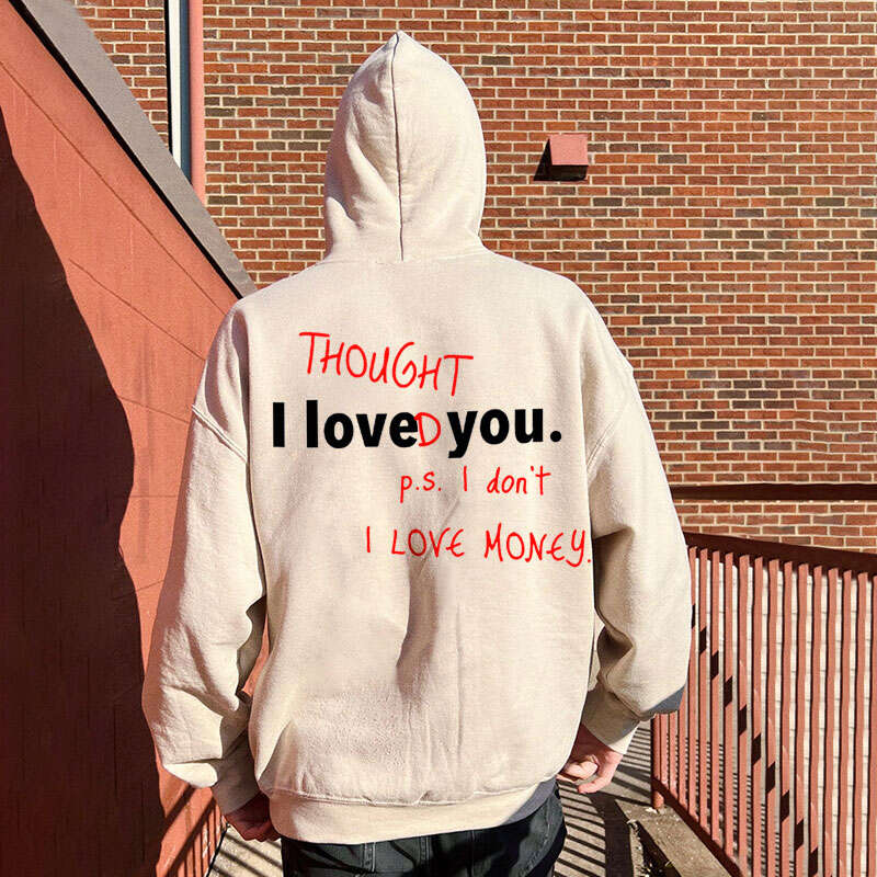 I Thought I Loved You,I Love Money Print Hoodie