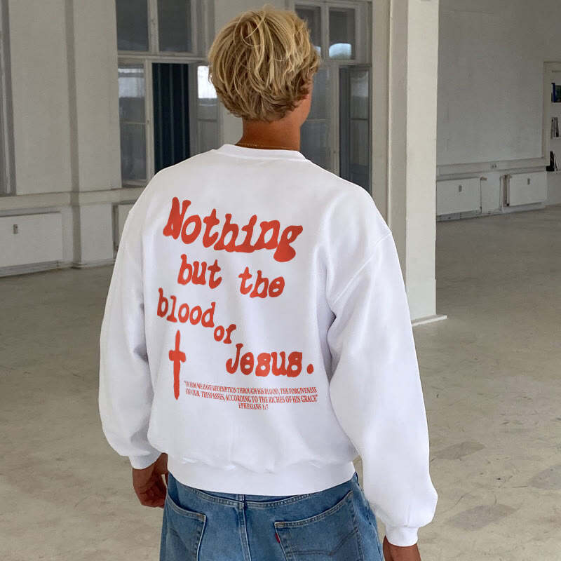 Nothing But Blood Of Jesus Print Men's Sweatshirt