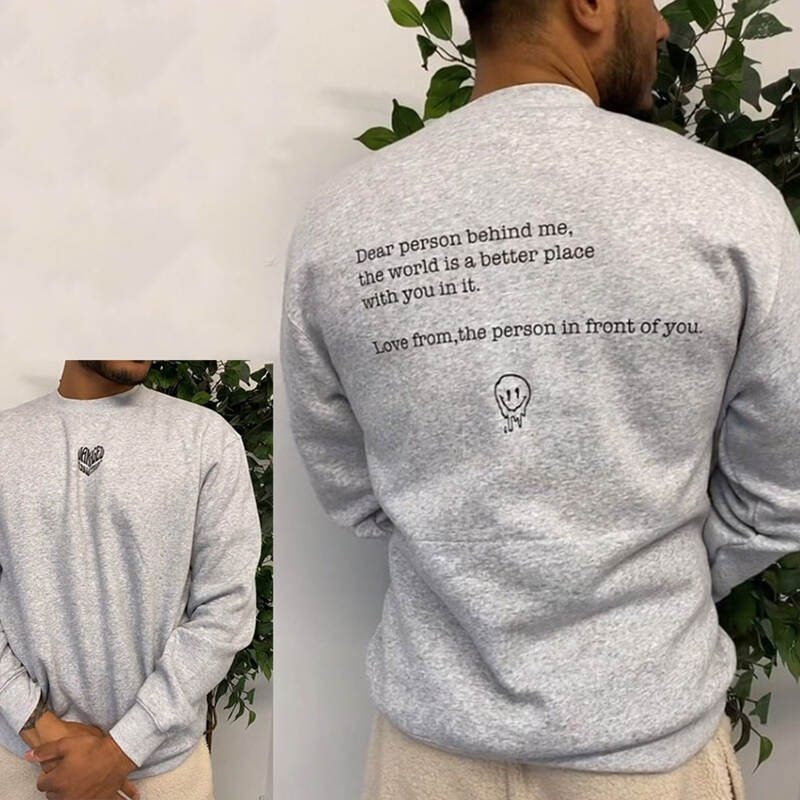 Dear Person Behind Me,The World Is A Better Place With You In It Print Sweatshirt