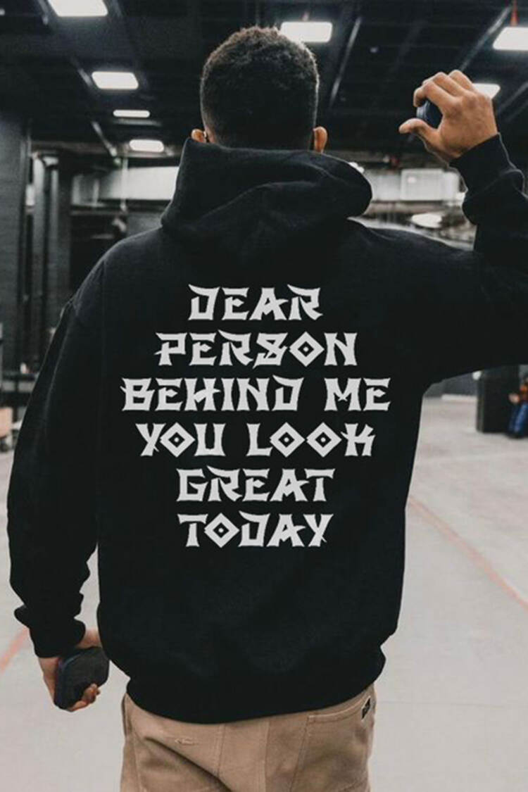 Dear Person Behind Me,You Look Great Today Printed Hoodie