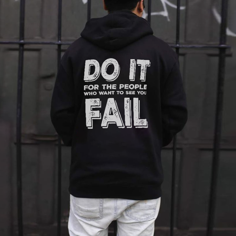 Do It For The People Who Want To See You Fall Printed Men's Hoodie