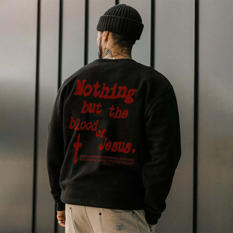 Nothing But Blood Of Jesus Print Men's Sweatshirt