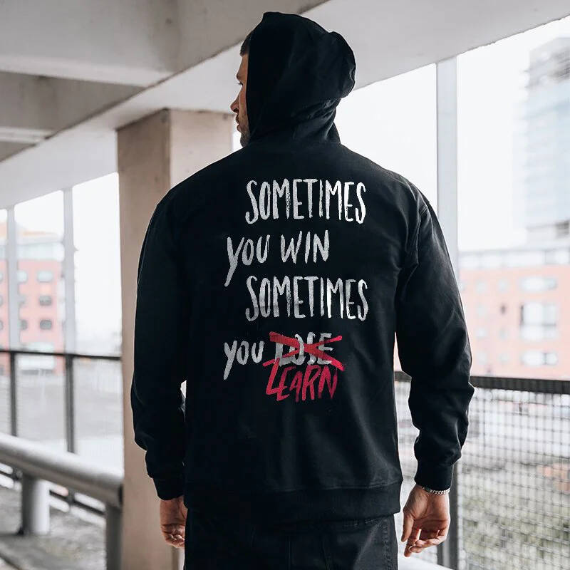 Men's Sometimes You Win Sometimes You Learn Print Hoodie