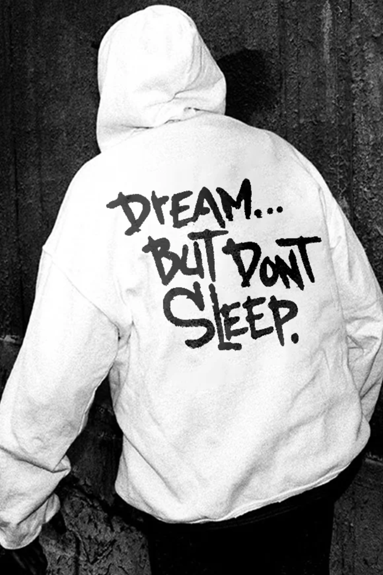 Dream...But Dont Sleep Printed Men's Hoodie