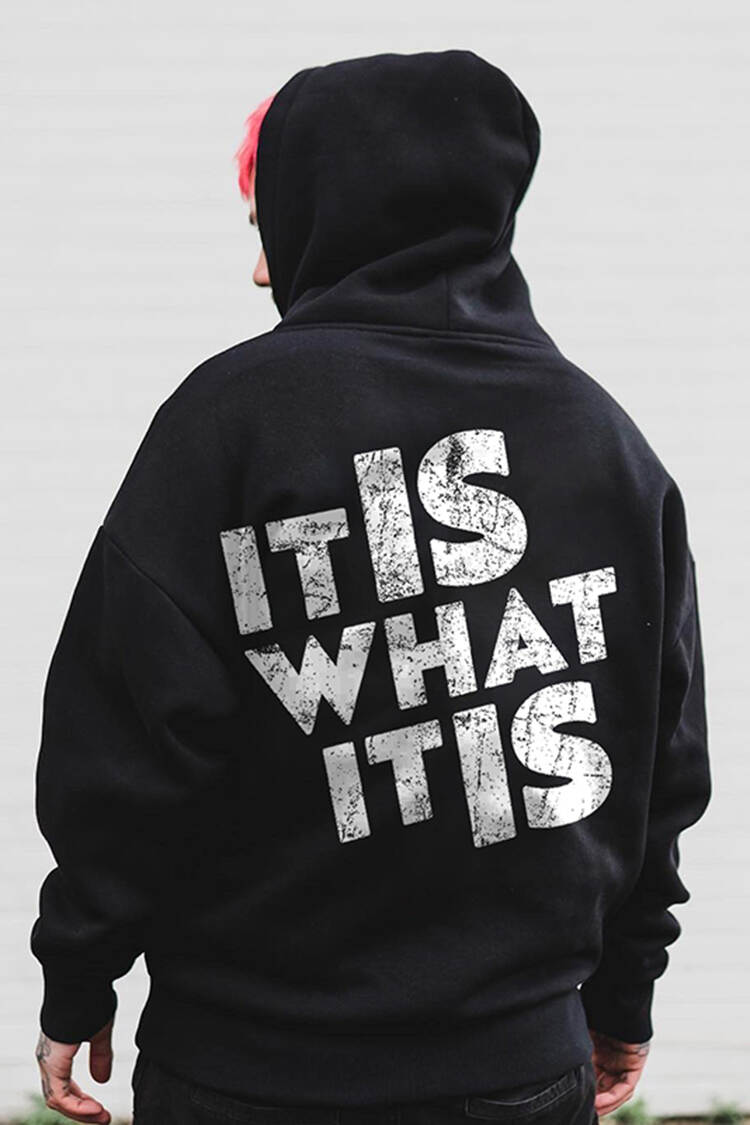 It Is What It Is Print Hoodie