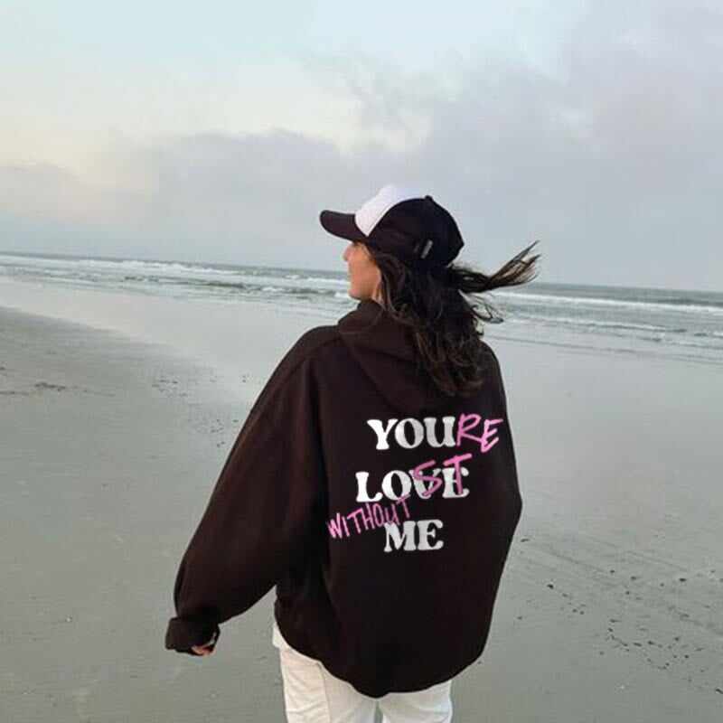 Hot sales 50% Off -YOU'RE LOST WITHOUT ME PRINT UNISEX HOODIE