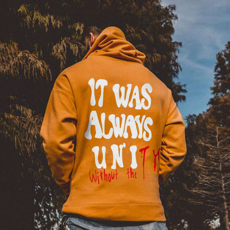 It Was Always Without Unity Print Hoodie