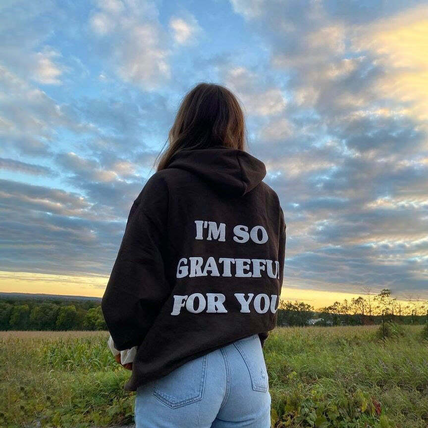 I'm So Grateful For You Print Hoodie