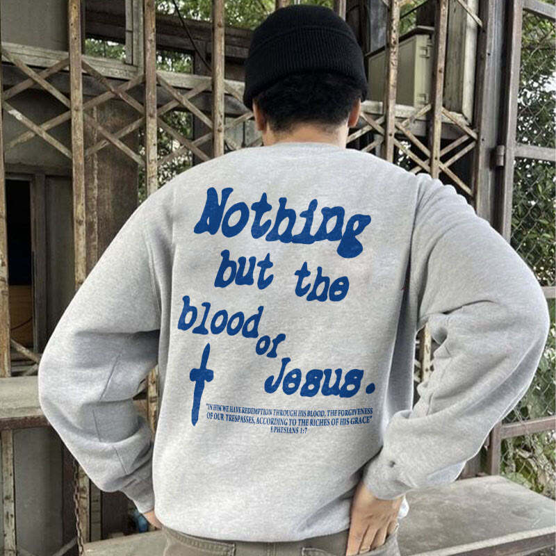 Nothing But Blood Of Jesus Print Men's Sweatshirt