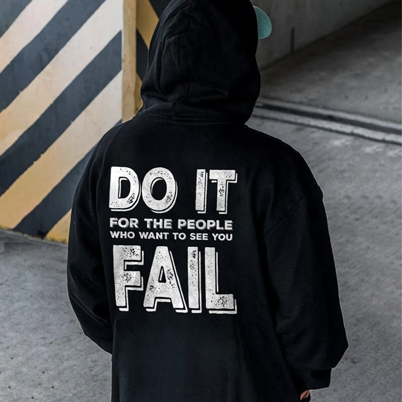 Do It For The People Who Want To See You Fall Printed Men's Hoodie