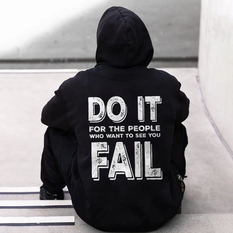 Do It For The People Who Want To See You Fall Printed Men's Hoodie