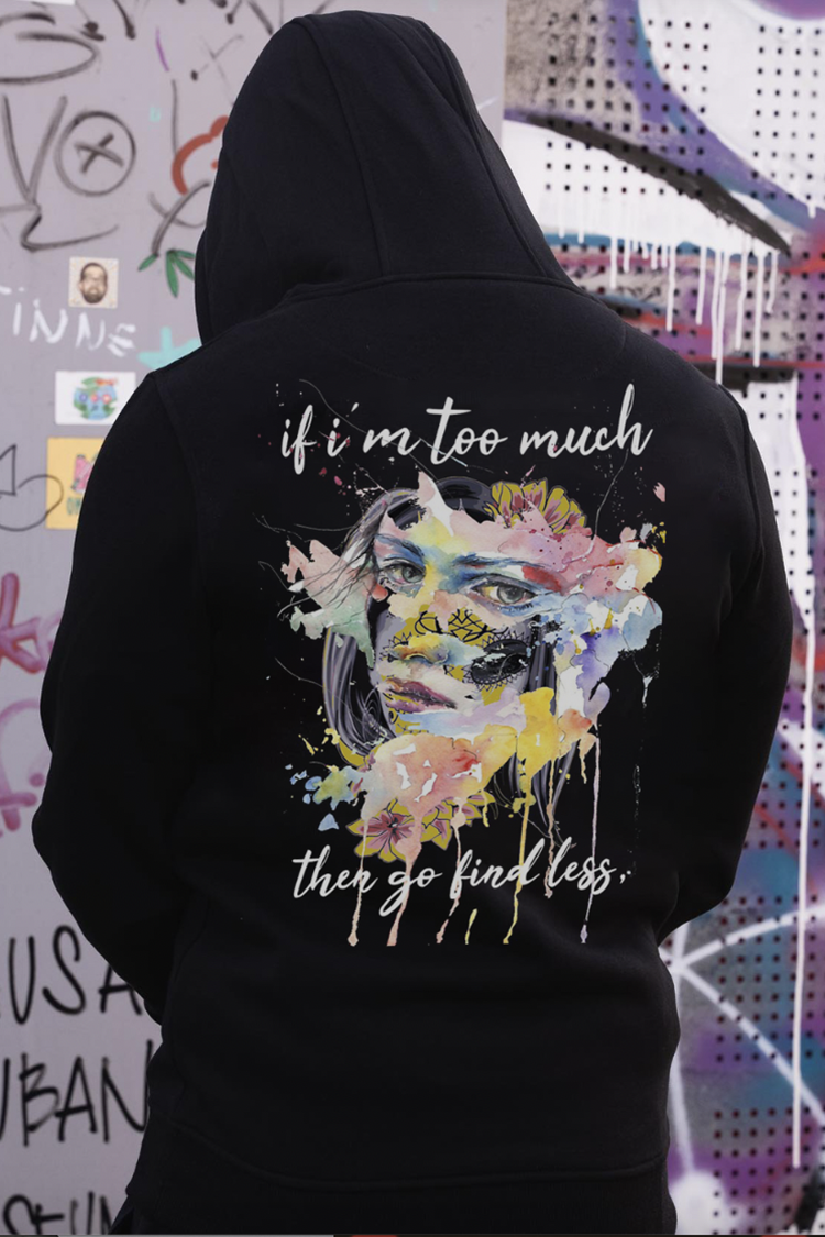 If I'm Too Much, Go Find Less Printed Men's Fashion Hoodies