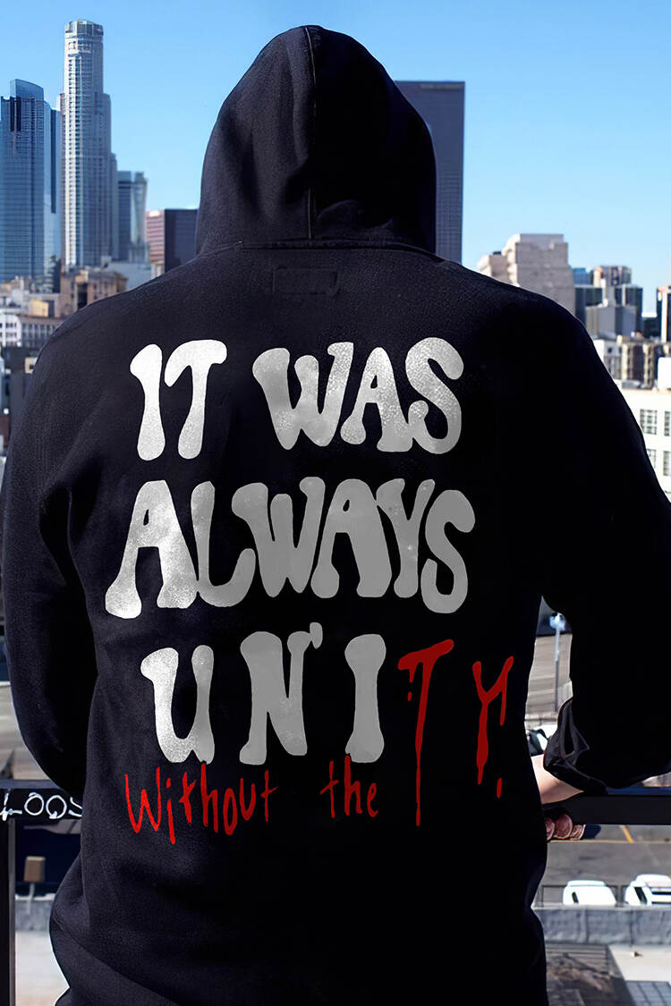 It Was Always Without Unity Print Hoodie