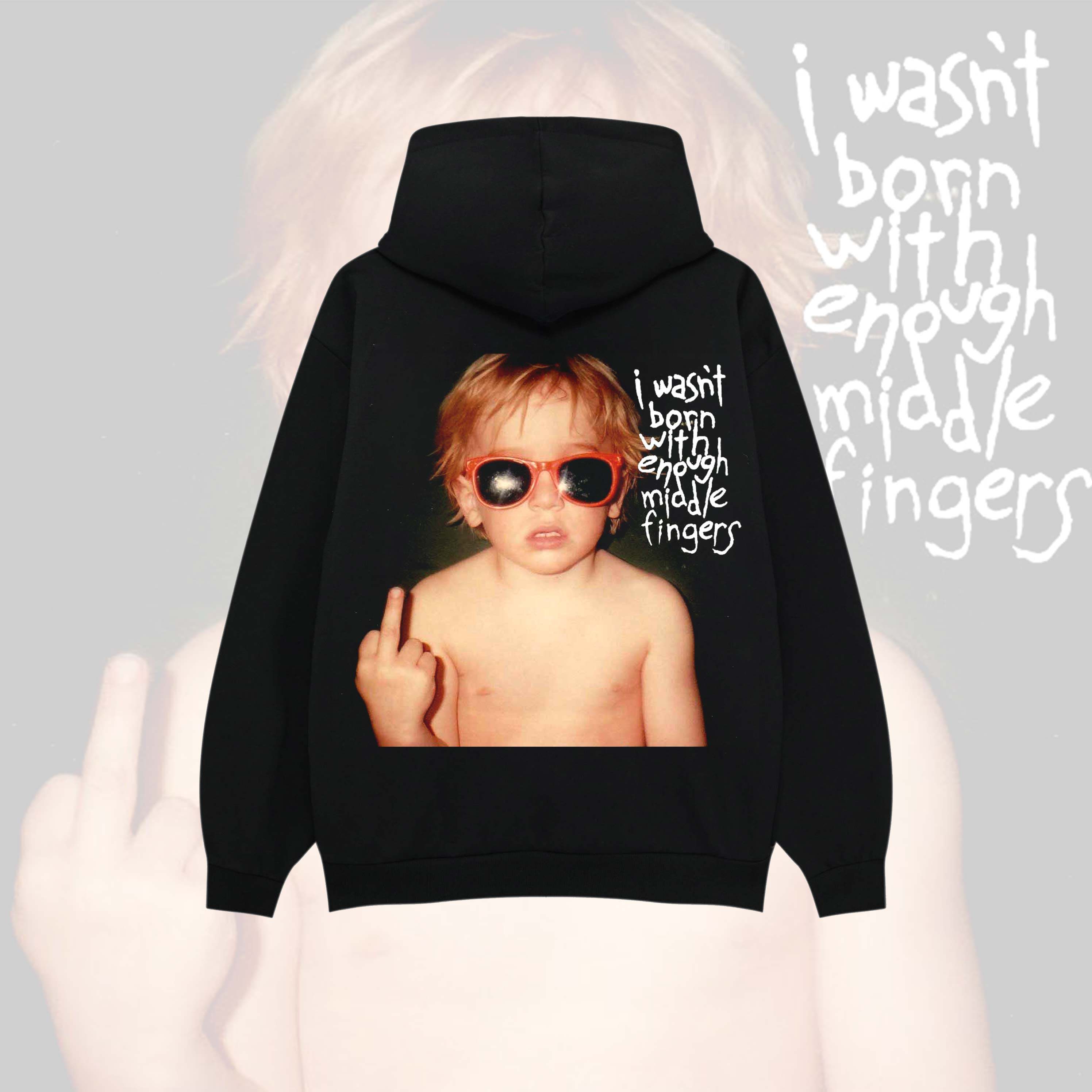 I Wasn't Born With Enough Middle Fingers Print Hoodie