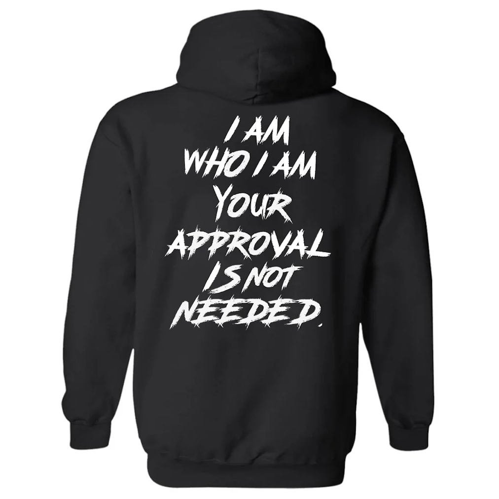 I Am Who I Am Your Approval Is Not Needed Printed Men's Hoodie