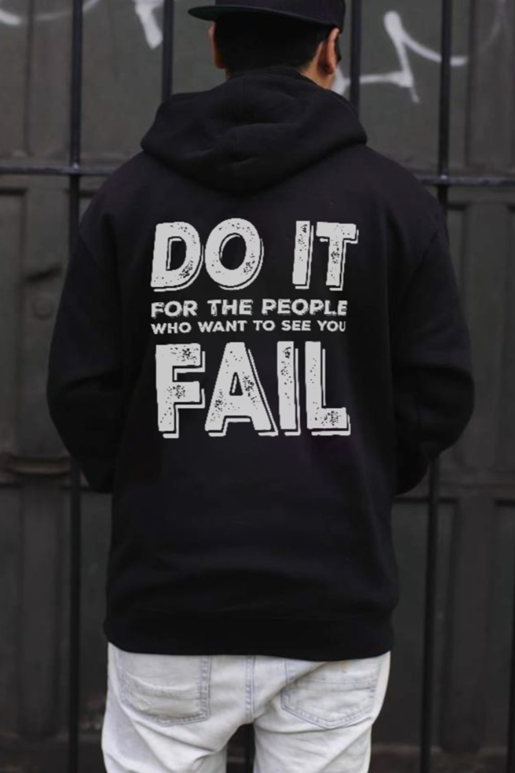 Do It For The People Who Want To See You Fall Printed Men's Hoodie