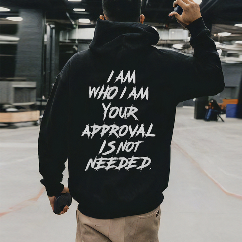 I Am Who I Am Your Approval Is Not Needed Printed Men's Hoodie